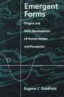 Emergent Forms : Origins and Early Development of Human Action and Perception - eBook