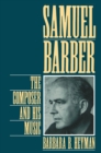 Samuel Barber : The Composer and His Music - eBook