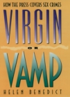 Virgin or Vamp : How the Press Covers Sex Crimes - eBook