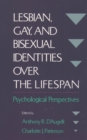 Lesbian, Gay, and Bisexual Identities over the Lifespan : Psychological Perspectives - eBook