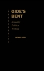 Gide's Bent : Sexuality, Politics, Writing - eBook