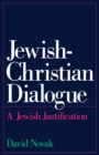 Jewish-Christian Dialogue : A Jewish Justification - eBook