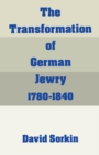 The Transformation of German Jewry, 1780-1840 - eBook