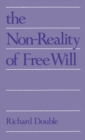The Non-Reality of Free Will - eBook