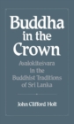 Buddha in the Crown : Avalokitesvara in the Buddhist Traditions of Sri Lanka - eBook