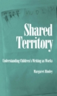 Shared Territory : Understanding Children's Writing as Works - eBook