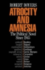 Atrocity and Amnesia : The Political Novel since 1945 - eBook