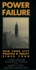 Power Failure : New York City Politics and Policy since 1960 - eBook