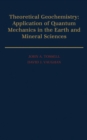 Theoretical Geochemistry : Applications of Quantum Mechanics in the Earth and Mineral Sciences - eBook