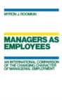 Managers As Employees : An International Comparison of the Changing Character of Managerial Employment - eBook