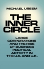 The Inner Circle : Large Corporations and the Rise of Business Political Activity in the U.S. and U.K. - eBook