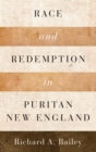 Race and Redemption in Puritan New England - Book