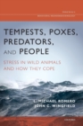 Tempests, Poxes, Predators, and People : Stress in Wild Animals and How They Cope - Book