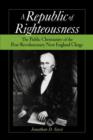 Republic of Righteousness : The Public Christianity of the Post-Revolutionary New England Clergy - Book