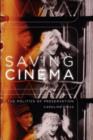 Saving Cinema : The Politics of Preservation - Book
