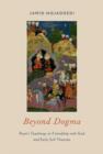 Beyond Dogma : Rumi's Teachings on Friendship with God and Early Sufi Theories - Book