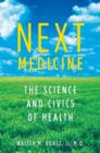 Next Medicine : The Science and Civics of Health - Book
