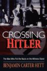 Crossing Hitler : The man who put the Nazis on the witness stand - Book