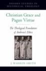 Christian Grace and Pagan Virtue : The Theological Foundation of Ambrose's Ethics - Book