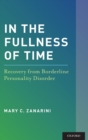 In the Fullness of Time : Recovery from Borderline Personality Disorder - Book