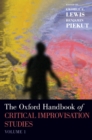 The Oxford Handbook of Critical Improvisation Studies, Volume 1 - Book