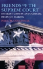 Friends of the Supreme Court: Interest Groups and Judicial Decision Making - Book