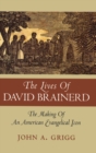 The Lives of David Brainerd : The Making of an American Evangelical Icon - Book