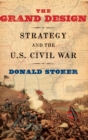 The Grand Design : Strategy and the U.S. Civil War - Book
