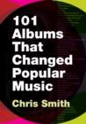 101 Albums that Changed Popular Music - Book