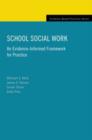 School Social Work : An Evidence-Informed Framework for Practice - Book