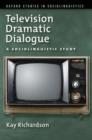 Television Dramatic Dialogue : A Sociolinguistic Study - Book