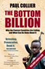 The Bottom Billion : Why the Poorest Countries are Failing and What Can Be Done About It - Book