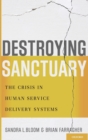 Destroying Sanctuary : The Crisis in Human Service Delivery Systems - Book