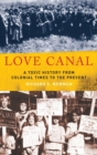 Love Canal : A Toxic History from Colonial Times to the Present - Book