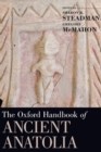 The Oxford Handbook of Ancient Anatolia : (10,000-323 BCE) - Book