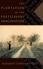 The Plantation in the Postslavery Imagination - Book