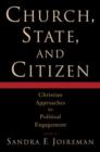 Church, State, and Citizen : Christian Approaches to Political Engagement - Book
