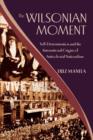 The Wilsonian Moment : Self-Determination and the International Origins of Anticolonial Nationalism - Book