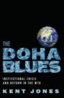 The Doha Blues : Institutional Crisis and Reform in the WTO - Book