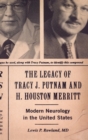 The Legacy of Tracy J Putnam and H. Houston Merritt : Modern Neurology in the United States - Book