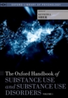 The Oxford Handbook of Substance Use and Substance Use Disorders : Two-Volume Set - Book