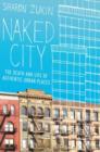 Naked City : The Death and Life of Authentic Urban Places - Book