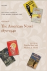 The Oxford History of the Novel in English : Volume 6: The American Novel 1870-1940 - Book