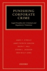 Punishing Corporate Crime : Legal Penalties for Criminal and Regulatory Violations - Book