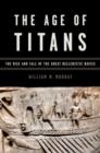 The Age of Titans : The Rise and Fall of the Great Hellenistic Navies - Book