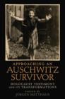 Approaching an Auschwitz Survivor : Holocaust Testimony and its Transformations - Book