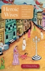 Heroic Wives : Rituals, Stories and the Virtues of Jain Wifehood - Book