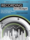 Recording on a Budget : How to Make Great Audio Recordings Without Breaking the Bank - Book