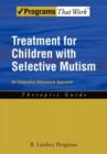 Treatment for Children with Selective Mutism : An Integrative Behavioral Approach - Book