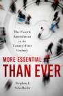 More Essential than Ever : The Fourth Amendment in the Twenty First Century - Book